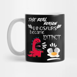 The real reason dinosaurs became exctinct Mug